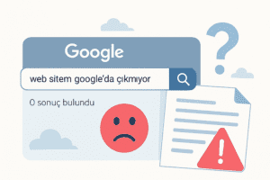 Web sitem Google'da çıkmıyor dijital görünürlük sorunu ve SEO eksikliği